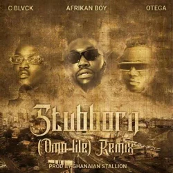 C Blvck - Stubborn (Omo Lile) (Remix) (feat. Otega)