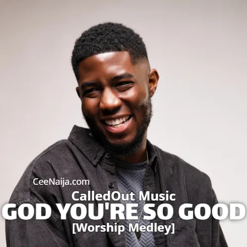 CalledOut Music - God You’re So Good [Worship Medley]