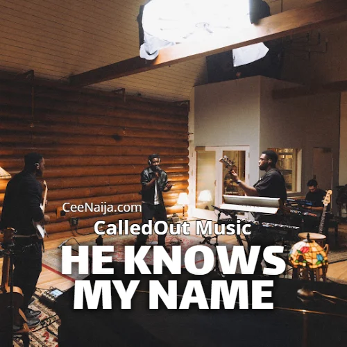 CalledOut Music - He Knows My Name