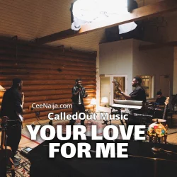 CalledOut Music - Your Love For Me