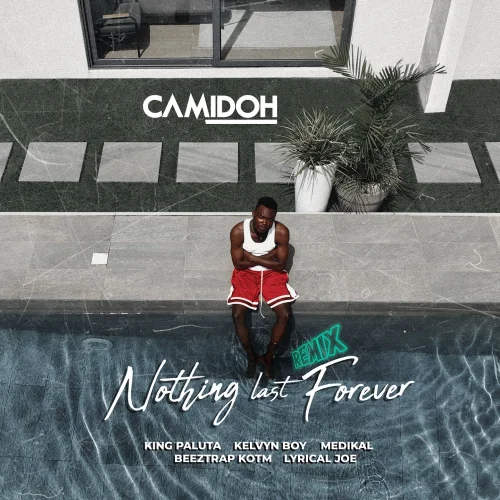 Camidoh - Nothing Last Forever (Remix) (feat. King Paluta, Kelvyn Boy, Medikal, Beeztrap KOTM & Lyrical Joe)
