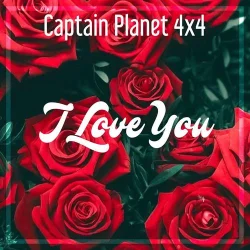 Captain Planet (4X4) - I Love You