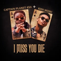 Captain Planet (4X4) - Miss You Die (feat. Kidi)