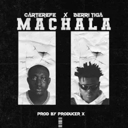 Carter Efe - Machala (feat. Berri Tiga)
