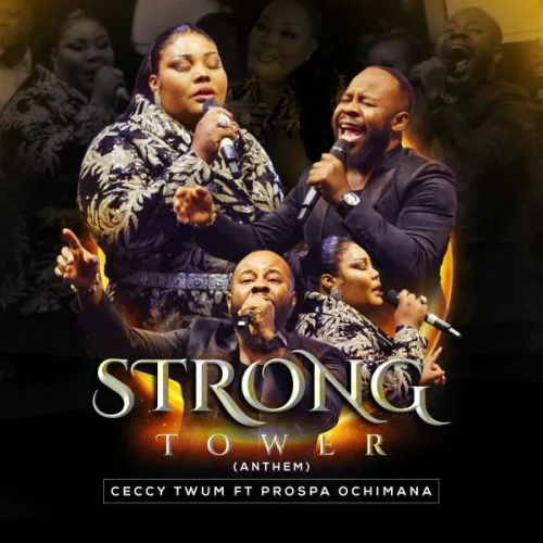 Ceccy Twum - Strong Tower (Anthem) (feat. Prospa Ochimana)