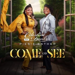 Celestine Donkor - Come (feat. See & Piesie Esther)