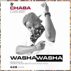 Chaba - Washa Washa (feat. Nikki Mbishi & Pinda Bway)