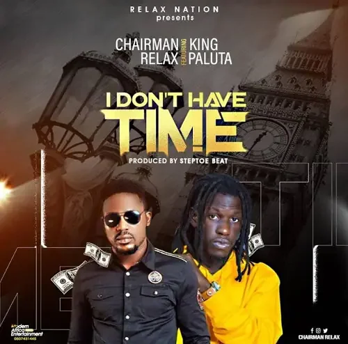Chairman Relax - I Don't Have Time (feat. King Paluta)