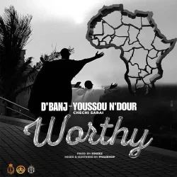 Chechi Sarai - Worthy (feat. Youssou Ndour)
