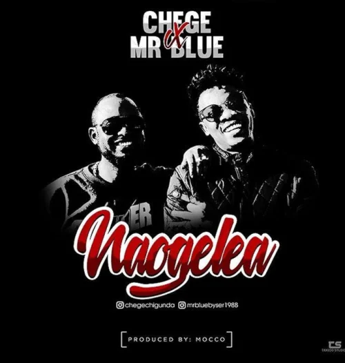 Chege - Naogelea (feat. Mr Blue)