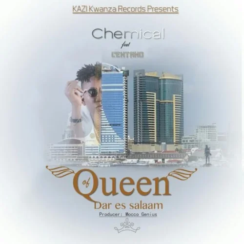 Chemical - Queen Of Dar Es Salaam (feat. Centano)