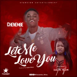 Chenembe - Let Me Love You (feat. Sista Afia)