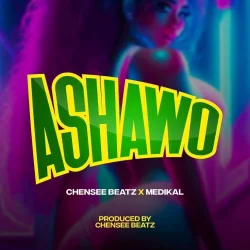 Chensee Beatz - Ashawo (feat. Medikal)