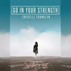 Chevelle Franklyn - Go In Your Strengt