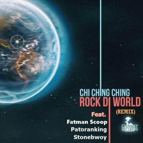Chi Ching Ching - Rock Da World(Remix) (feat. Fatman Scoop, Patoranking & Stonebwoy)