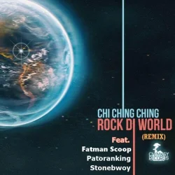 Chi Ching Ching - Rock Da World(Remix) (feat. Fatman Scoop, Patoranking & Stonebwoy)