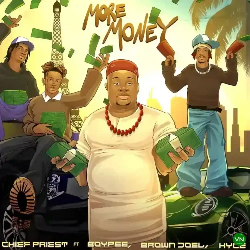 Chief Priest - More Money (feat. BoyPee, Brown Joel, Hyce & MP3 Audio Download)