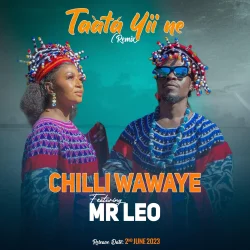 Chilli Wawaye - Taàtá Yiì Ne (feat. Mr. Leo)