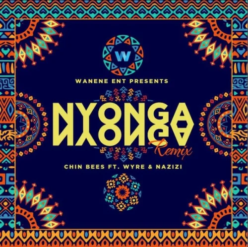 Chin Bees - Nyonga Nyonga Remix (feat. Wyre & Nazizi)