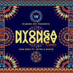 Chin Bees - Nyonga Nyonga Remix (feat. Wyre & Nazizi)