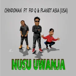 ChindoMan - Nusu Uwanja (feat. Fid Q & Planet Asia)