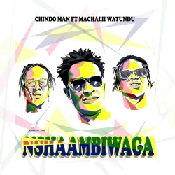 Chindo Man - Nshaambiwaga (feat. Machalii Watundu)