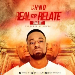 Chino - Real For Relate (BAR 16)