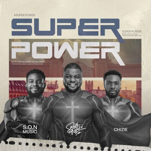 Chizie, S.O.N Music, Samuel Folabi & TMP Music - Super Power (2026)