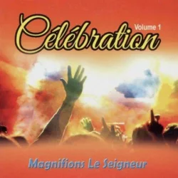 Choeur Rosée De L'hermon - Célébration (Magnifions Le Seigneur), Vol. 1 (2015)