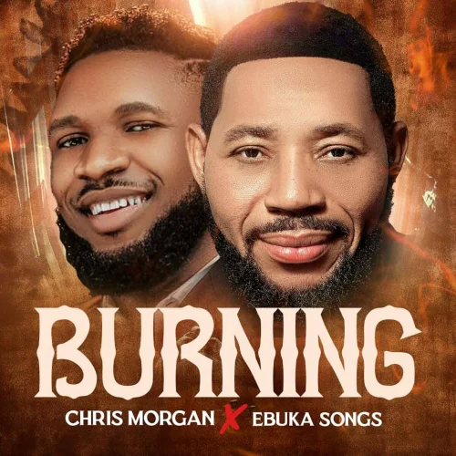 Chris Morgan - Burning (feat. Ebuka Songs)