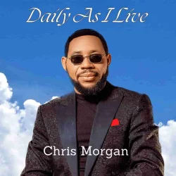 Chris Morgan - Daily As I Live