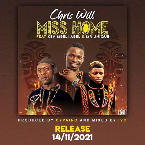 Chris Will - Miss Home (feat. Ken Mbeli & Mr Unique)