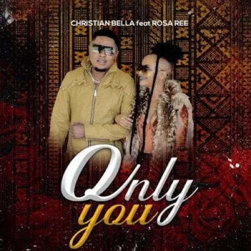Christian Bella - ONLY YOU (feat. Rosa Ree)