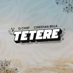Christian Bella - Tetere (feat. Q Chief)