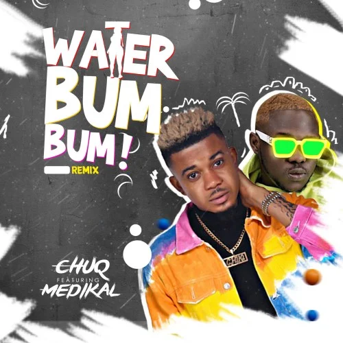 Chuq - Water Bum Bum (Remix) (feat. Medikal)
