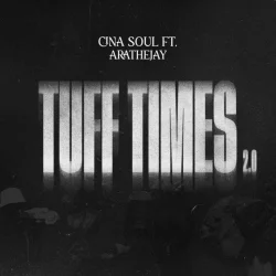 Cina Soul - Tuff Times 2.0 (feat. AratheJay)