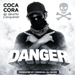 Coca Cora De Ghetto Conquerer  - Danger 