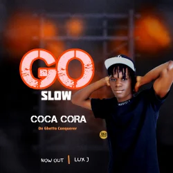 Coca Cora De Ghetto Conquerer  - Go Slow 