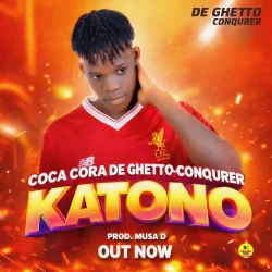 Coca Cora De Ghetto Conquerer  - Katono 