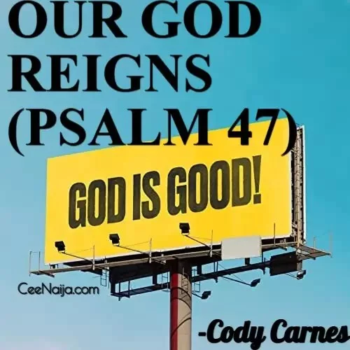 Cody Carnes - Our God Reigns (Psalm 47)