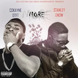 Cokayne OTFT - More (feat. Stanley Enow)