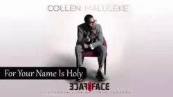 Collen Maluleke - For Your Name Is Holy