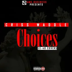 Criss Waddle - 40 Cover (feat. Choices (E))