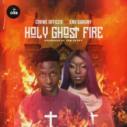 Cryme Officer - Holy Ghost Fire (feat. Eno Barony)