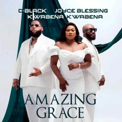 D-Black - Amazing Grace (feat. Kwabena Kwabena & Joyce Blessing)