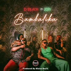 D-Black - Bambalika (feat. KiDi)