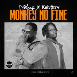 D-Black - Monkey No Fine (feat. Kelvyn Bwoy)