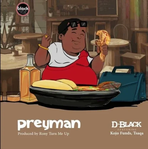 D-Black - Preyman (feat. Kojo Funds & Tsaqa)