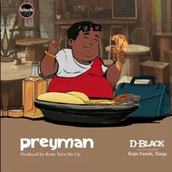 D-Black - Preyman (feat. Kojo Funds & Tsaqa)