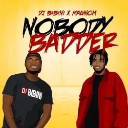 DJ Bibini - Nobody Badder (feat. Magnom)
